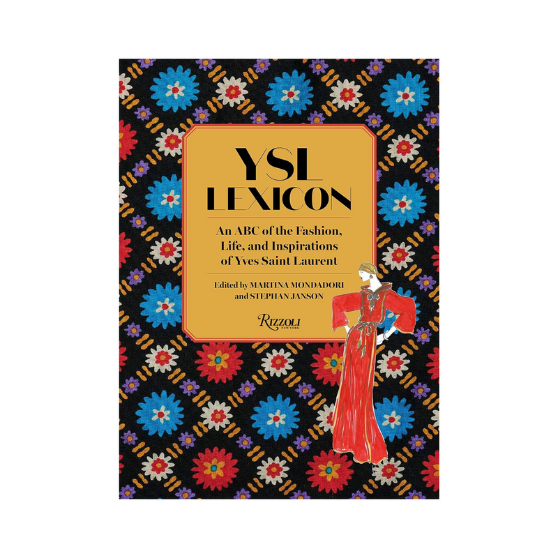 Ysl Lexicon Book: An ABC of the Fashion, Life, and Inspirations of Yves Saint Laurent