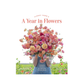 Livro A Year in Flowers: Designing Gorgeous Arrangements for Every Season