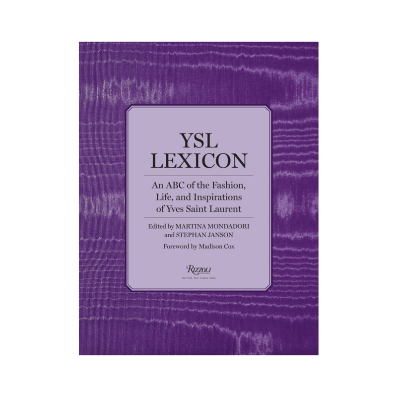 Ysl Lexicon Book: An ABC of the Fashion, Life, and Inspirations of Yves Saint Laurent